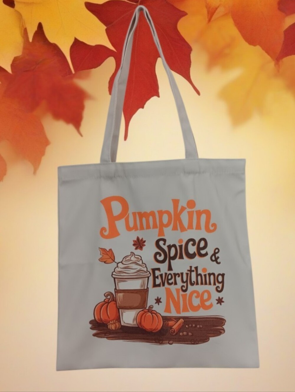 Fall Tote Bag of Pumpkin Spice & Everything Nice